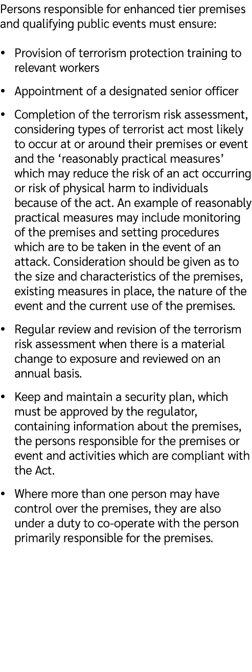 Persons responsible for enhanced tier premises and qualifying public events must ensure: � Provision of terrorism pro...