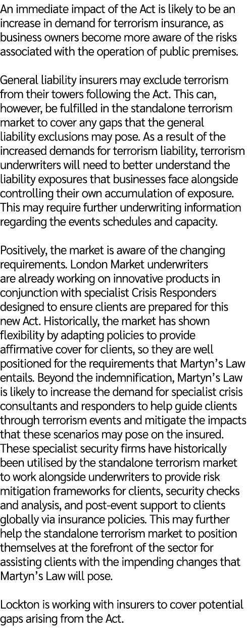 An immediate impact of the Act is likely to be an increase in demand for terrorism insurance, as business owners beco...